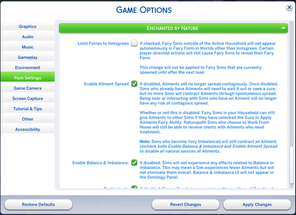 La section "Paramètres du pack" dans les "Options de jeu" a une option pour "Activer la propagation des syndromes". La description de l'option est la suivante : "Si l'option est désactivée, les syndromes ne seront plus contagieux. Une fois l'option désactivée, les Sims déjà atteints devront toujours attendre que leur syndrome disparaisse, ou devront chercher un remède, mais aucun syndrome ne pourra se propager spontanément vers d'autres Sims. Interagir ou rester à proximité d'un Sim malade n'engendrera plus de risques de contamination.  Que cette option soit activée ou non, les Sims Fées de votre foyer pourront toujours transmettre des syndromes aux autres Sims s'ils ont débloqué la faculté de fée Guérir ou infliger un syndrome. Les Sims Herbalistes qui ont décidé de travailler à leur domicile pourront toujours accueillir les Sims malades qui ont besoin d'un traitement. Remarque : les Sims en Gros déséquilibre contracteront toujours des syndromes. Décochez les options Activer la propagation des maladies et Activer la caractéristique Equilibre et Déséquilibre pour désactiver toutes les causes naturelles de syndromes.