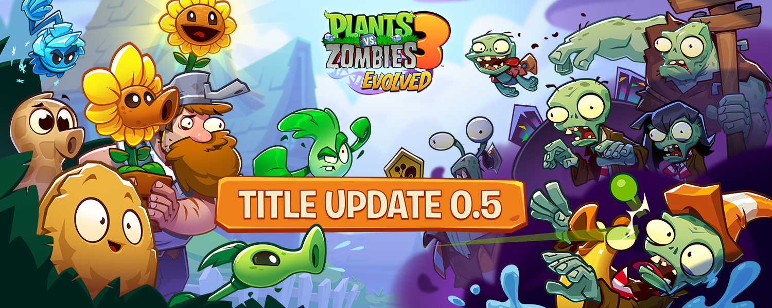 PvZ3 State of the Lawn - Title Update 0.5 (TU0.5) | EA Forums - 13425006